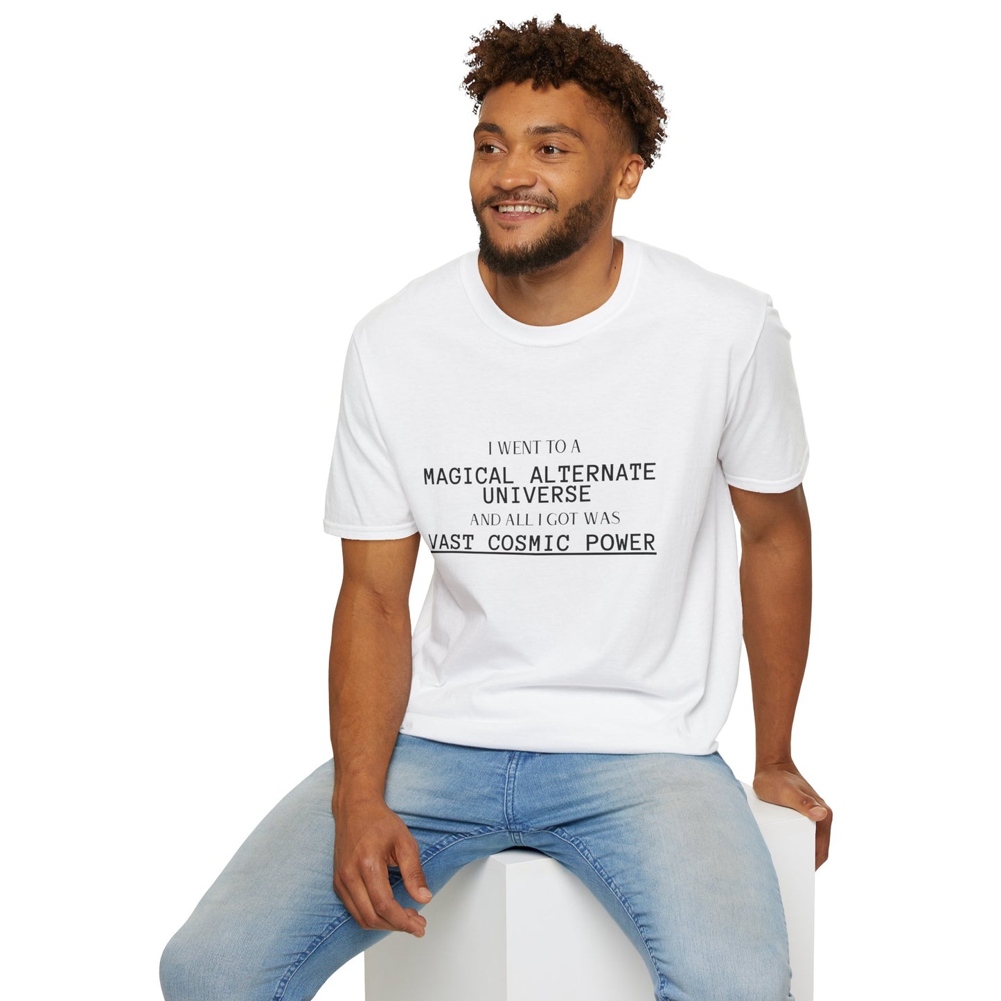 He Who Fights With Monsters Fan Fiction T-Shirt I went to a MAGICAL ALTERNATE UNIVERSE and all I got was vast cosmic power