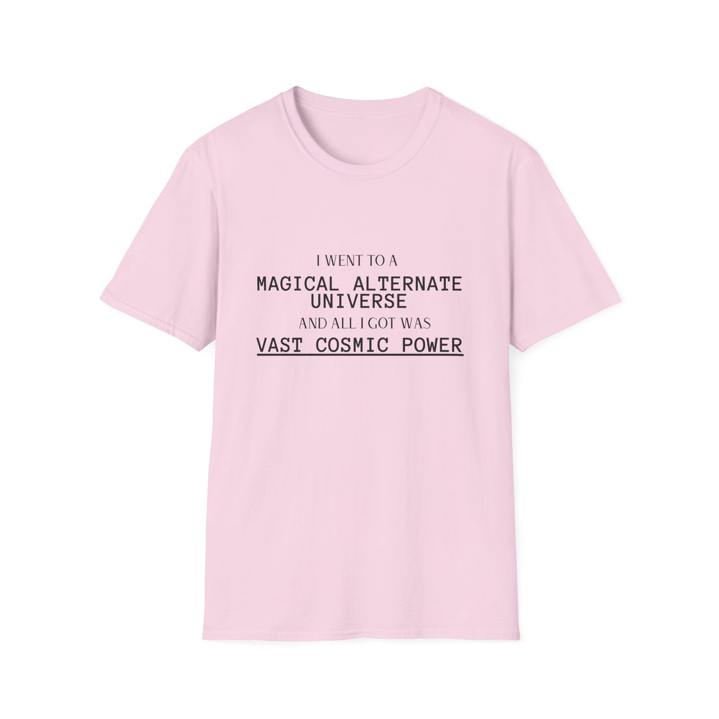 Light Pink He Who Fights With Monsters Fan Fiction T-Shirt I went to a MAGICAL ALTERNATE UNIVERSE and all I got was vast cosmic power