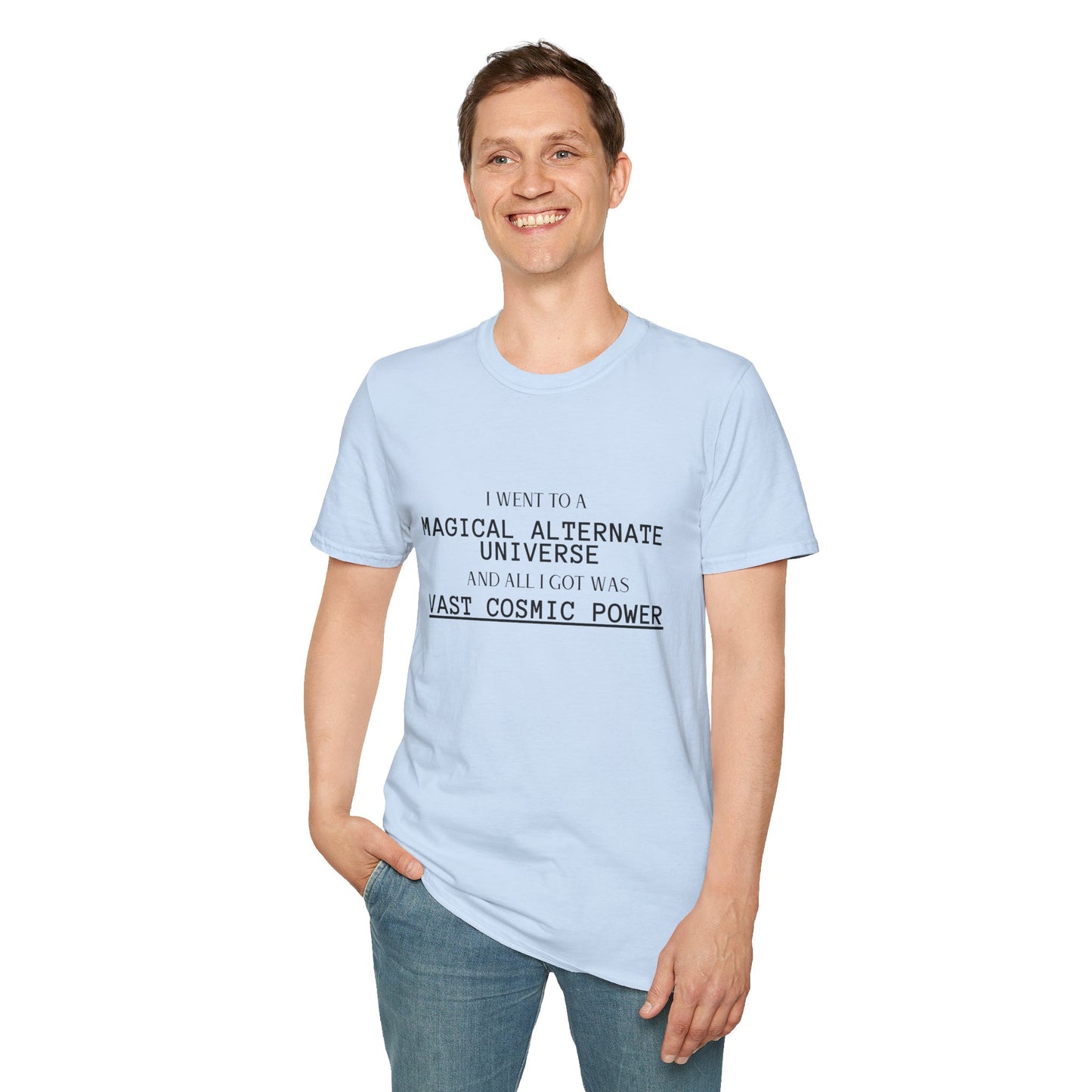 Light Blue He Who Fights With Monsters Fan Fiction T-Shirt I went to a MAGICAL ALTERNATE UNIVERSE and all I got was vast cosmic power