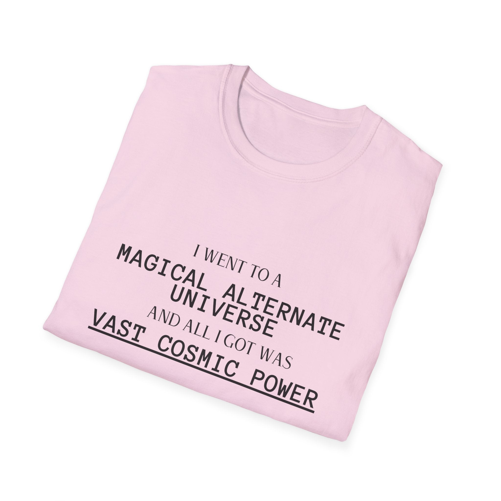 Light Pink He Who Fights With Monsters Fan Fiction T-Shirt I went to a MAGICAL ALTERNATE UNIVERSE and all I got was vast cosmic power