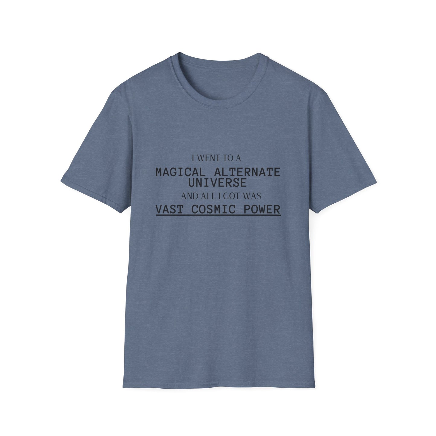 Heather Indigo He Who Fights With Monsters Fan Fiction T-Shirt I went to a MAGICAL ALTERNATE UNIVERSE and all I got was vast cosmic power