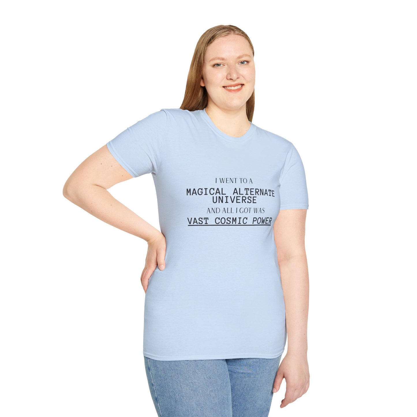 Light Blue He Who Fights With Monsters Fan Fiction T-Shirt I went to a MAGICAL ALTERNATE UNIVERSE and all I got was vast cosmic power