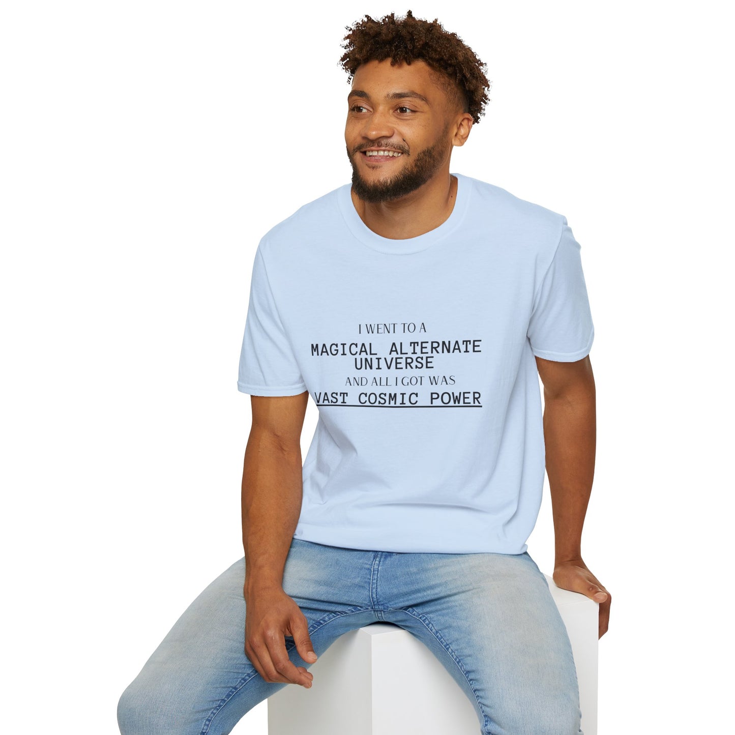 Light Blue He Who Fights With Monsters Fan Fiction T-Shirt I went to a MAGICAL ALTERNATE UNIVERSE and all I got was vast cosmic power