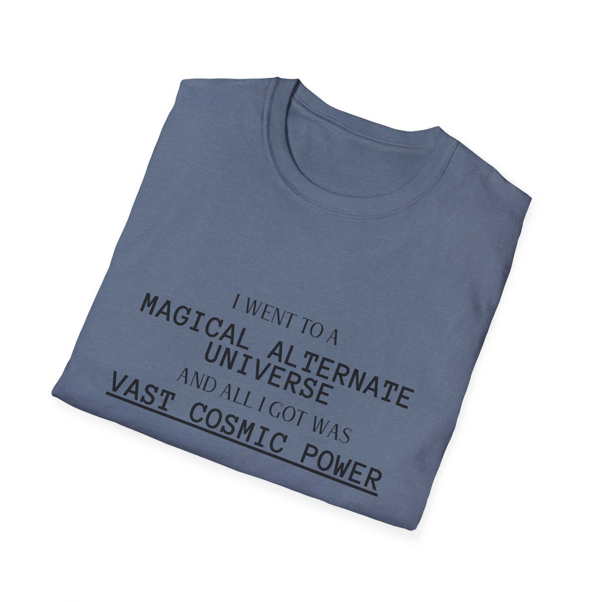 Heather Indigo He Who Fights With Monsters Fan Fiction T-Shirt I went to a MAGICAL ALTERNATE UNIVERSE and all I got was vast cosmic power