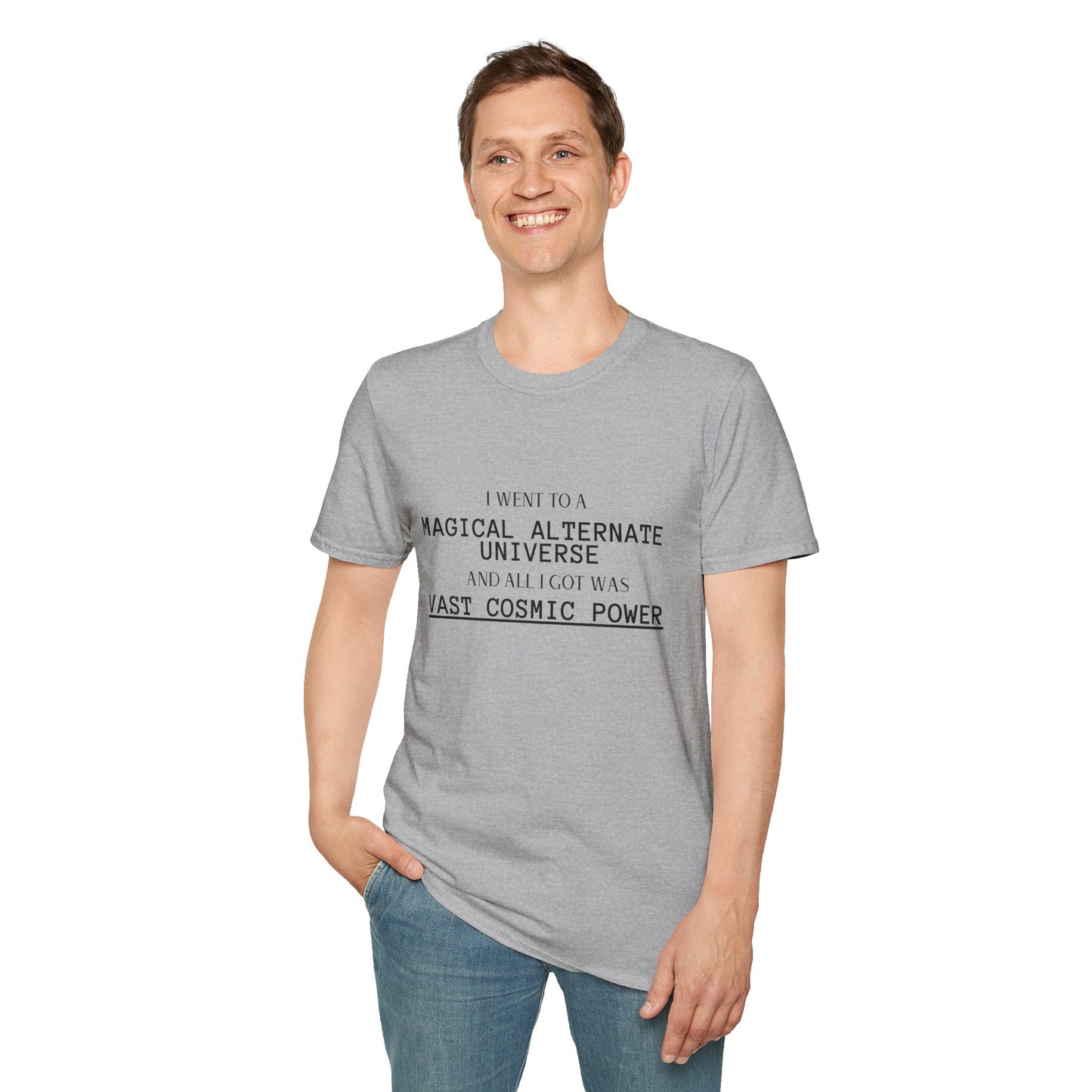 Sports Grey He Who Fights With Monsters Fan Fiction T-Shirt I went to a MAGICAL ALTERNATE UNIVERSE and all I got was vast cosmic power