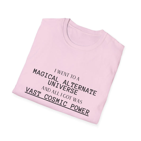 Light Pink He Who Fights With Monsters Fan Fiction T-Shirt I went to a MAGICAL ALTERNATE UNIVERSE and all I got was vast cosmic power